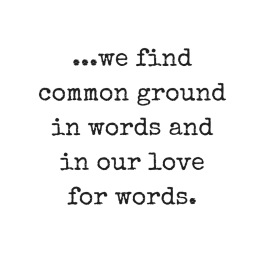 we find common ground in words and in love for words
